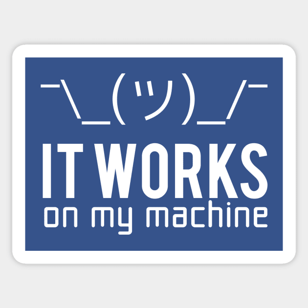 Programmer T-shirt - It works on my machine Sticker by Anime Gadgets